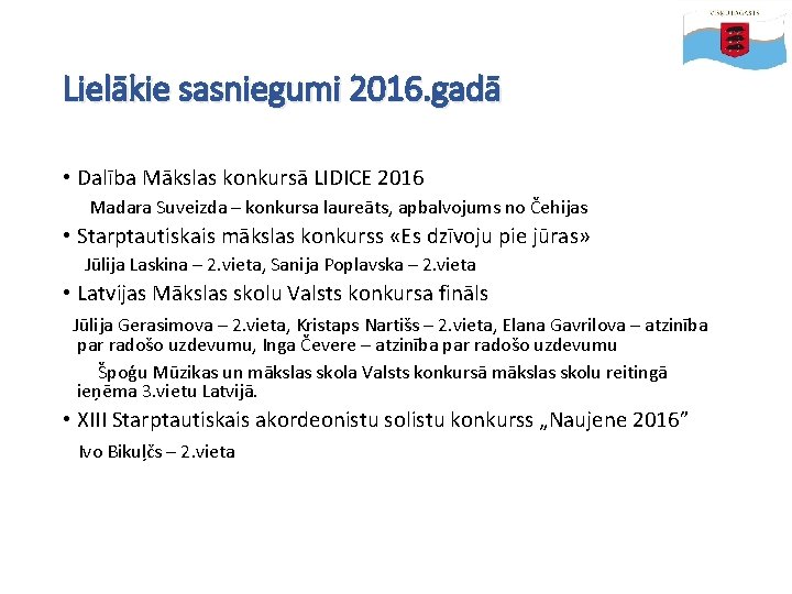 Lielākie sasniegumi 2016. gadā • Dalība Mākslas konkursā LIDICE 2016 Madara Suveizda – konkursa