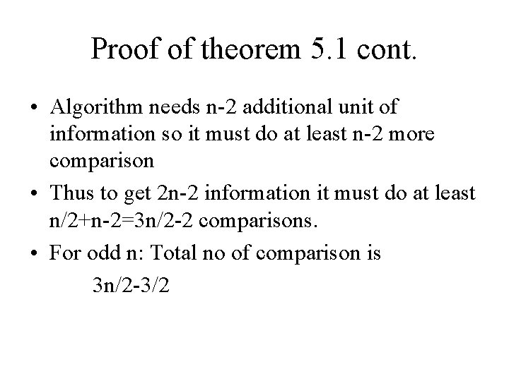 Proof of theorem 5. 1 cont. • Algorithm needs n-2 additional unit of information