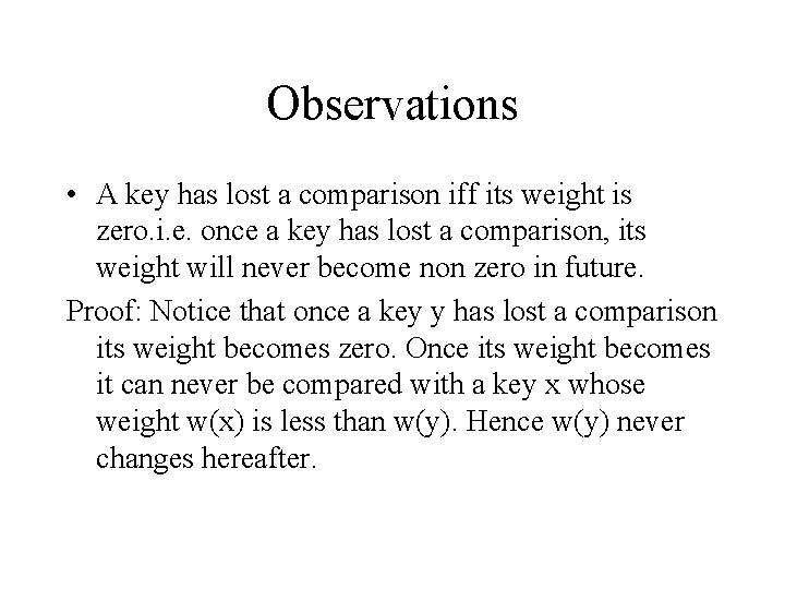 Observations • A key has lost a comparison iff its weight is zero. i.