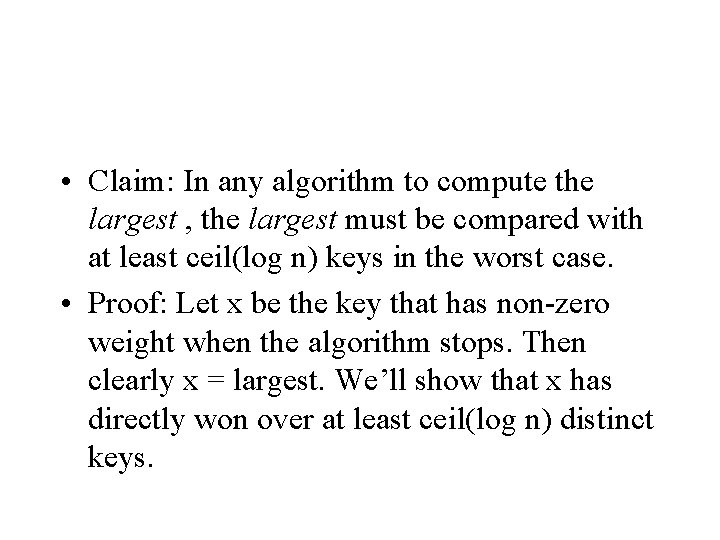  • Claim: In any algorithm to compute the largest , the largest must