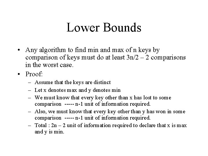 Lower Bounds • Any algorithm to find min and max of n keys by