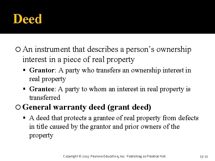 Deed An instrument that describes a person’s ownership interest in a piece of real Deed An instrument that describes a person’s ownership interest in a piece of real