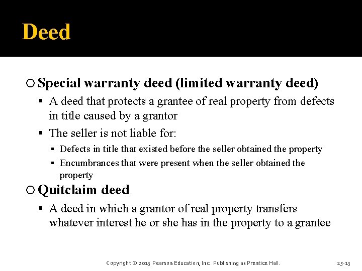 Deed Special warranty deed (limited warranty deed) A deed that protects a grantee of Deed Special warranty deed (limited warranty deed) A deed that protects a grantee of