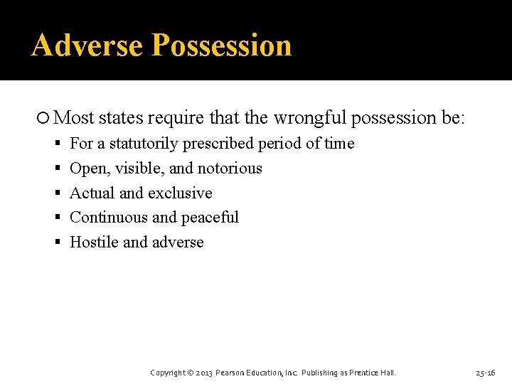 Adverse Possession Most states require that the wrongful possession be: For a statutorily prescribed Adverse Possession Most states require that the wrongful possession be: For a statutorily prescribed