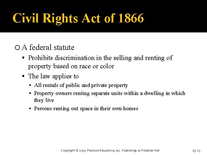 Civil Rights Act of 1866 A federal statute Prohibits discrimination in the selling and Civil Rights Act of 1866 A federal statute Prohibits discrimination in the selling and