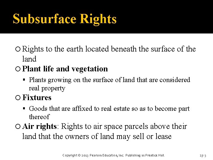 Subsurface Rights to the earth located beneath the surface of the land Plant life Subsurface Rights to the earth located beneath the surface of the land Plant life