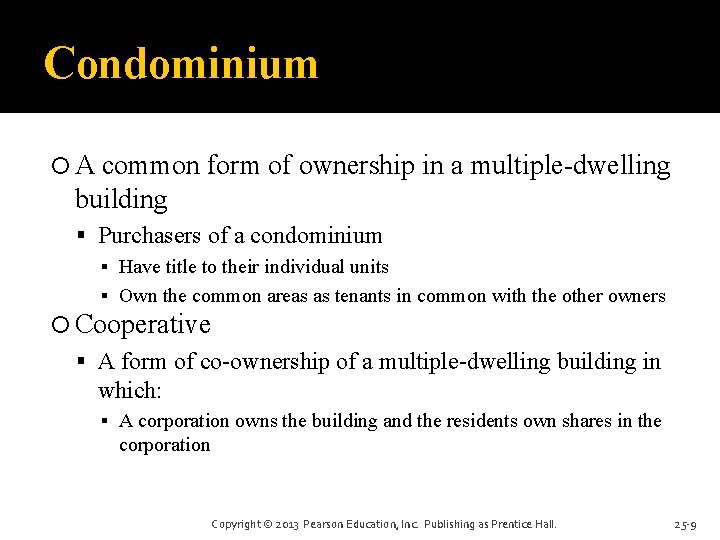 Condominium A common form of ownership in a multiple-dwelling building Purchasers of a condominium Condominium A common form of ownership in a multiple-dwelling building Purchasers of a condominium