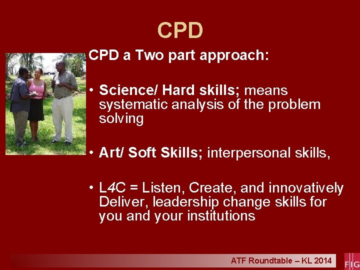 CPD a Two part approach: • Science/ Hard skills; means systematic analysis of the