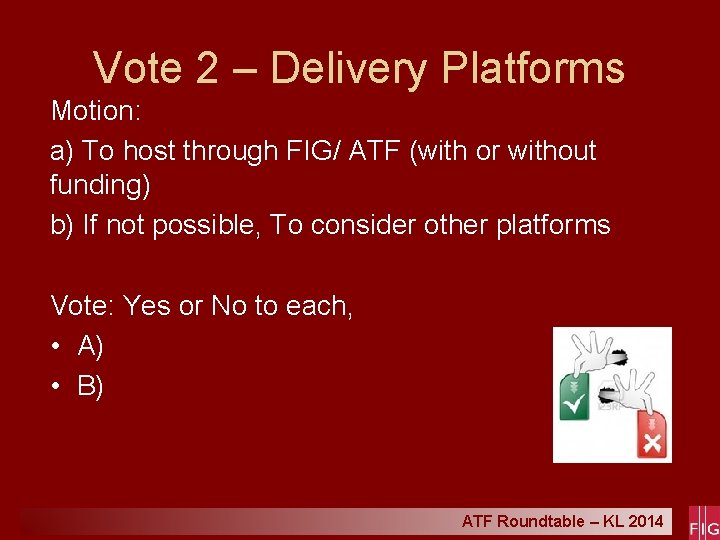 Vote 2 – Delivery Platforms Motion: a) To host through FIG/ ATF (with or