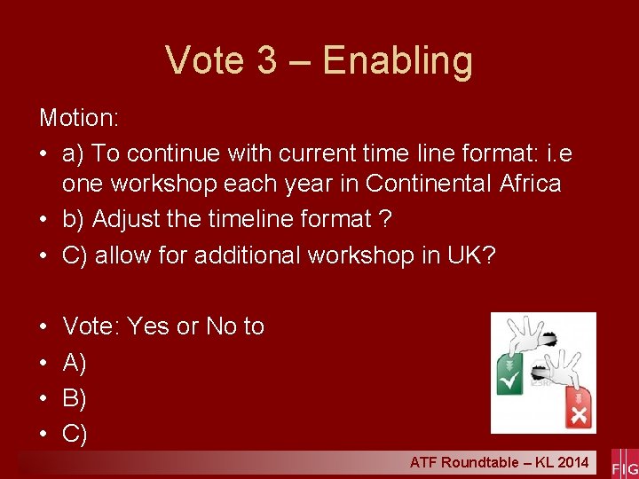 Vote 3 – Enabling Motion: • a) To continue with current time line format: