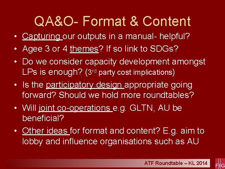 QA&O- Format & Content • Capturing our outputs in a manual- helpful? • Agee