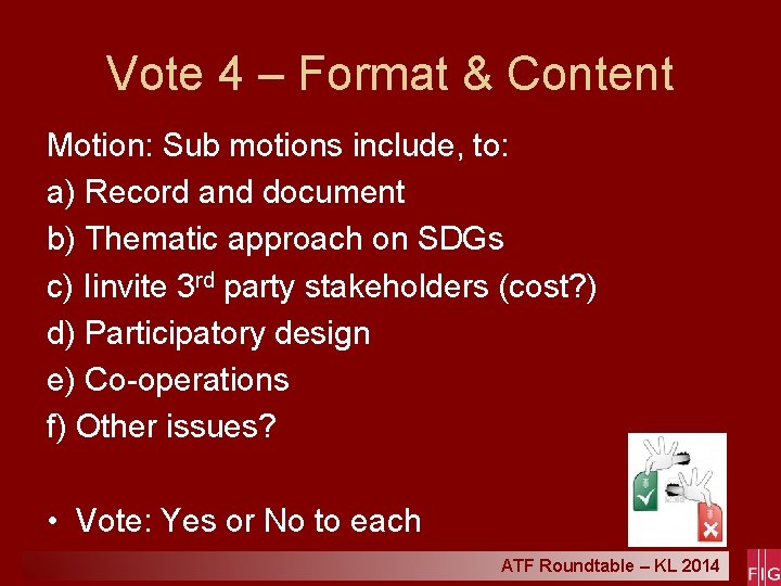 Vote 4 – Format & Content Motion: Sub motions include, to: a) Record and