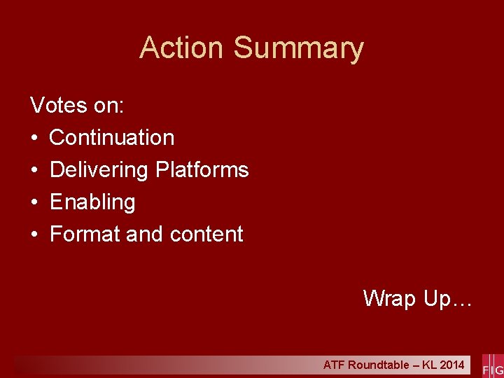 Action Summary Votes on: • Continuation • Delivering Platforms • Enabling • Format and