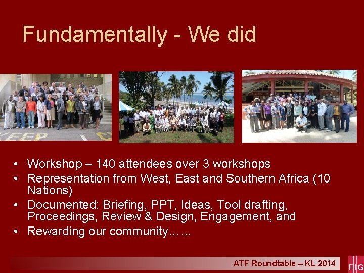 Fundamentally - We did • Workshop – 140 attendees over 3 workshops • Representation