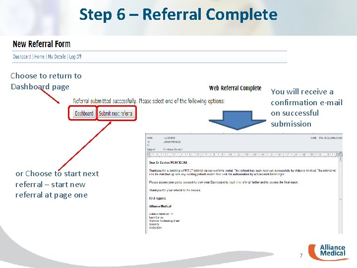 Step 6 – Referral Complete Choose to return to Dashboard page You will receive