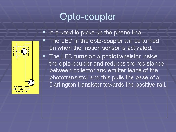 Opto-coupler § It is used to picks up the phone line. § The LED