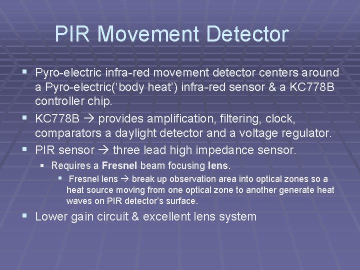 PIR Movement Detector § Pyro-electric infra-red movement detector centers around a Pyro-electric(‘body heat’) infra-red