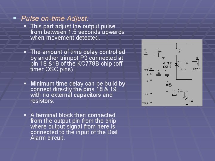 § Pulse on-time Adjust: § This part adjust the output pulse from between 1.