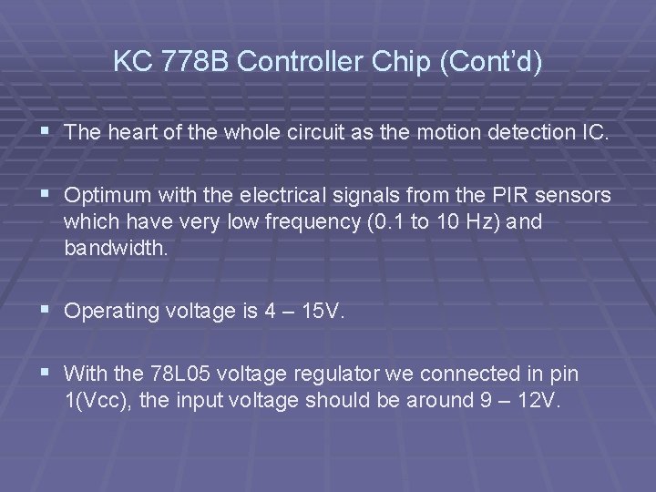KC 778 B Controller Chip (Cont’d) § The heart of the whole circuit as