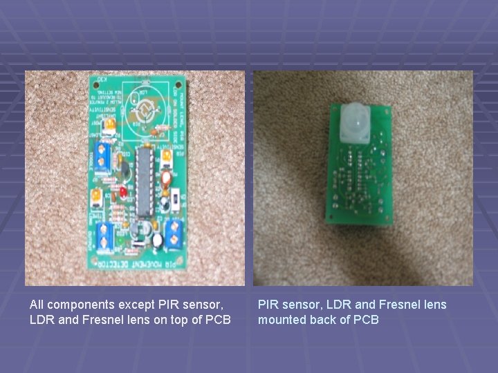 All components except PIR sensor, LDR and Fresnel lens on top of PCB PIR