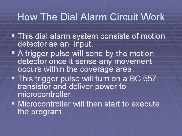How The Dial Alarm Circuit Work § This dial alarm system consists of motion