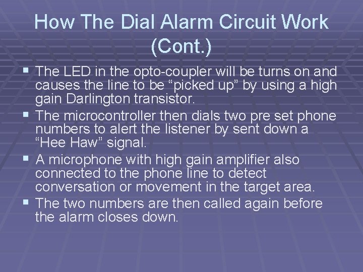 How The Dial Alarm Circuit Work (Cont. ) § The LED in the opto-coupler