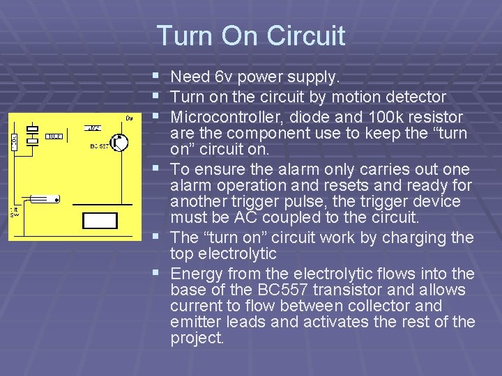 Turn On Circuit § § § Need 6 v power supply. Turn on the