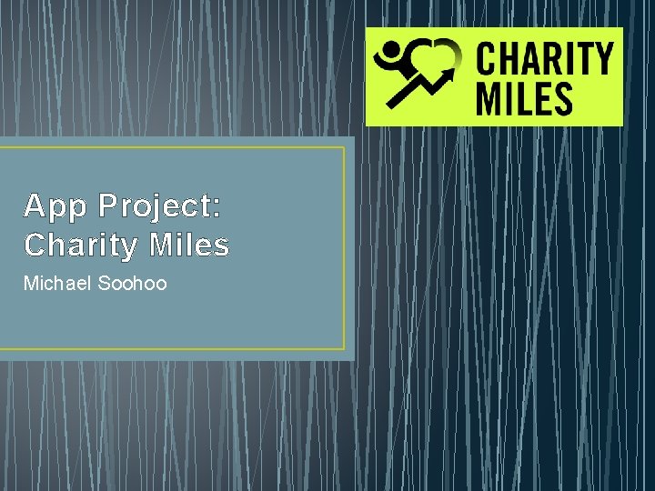 App Project: Charity Miles Michael Soohoo 