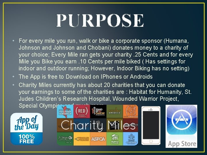 PURPOSE • For every mile you run, walk or bike a corporate sponsor (Humana,