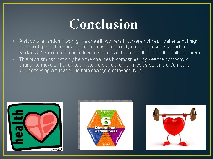 Conclusion • A study of a random 185 high risk health workers that were