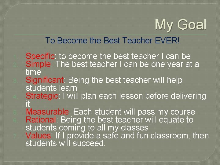 My Goal To Become the Best Teacher EVER! 1. 2. 3. 4. 5. 6.