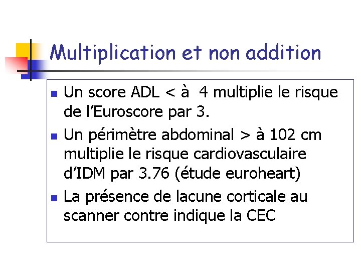 Multiplication et non addition n Un score ADL < à 4 multiplie le risque