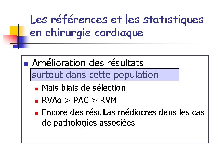 Les références et les statistiques en chirurgie cardiaque n Amélioration des résultats surtout dans