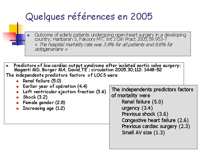 Quelques références en 2005 n Outcome of ederly patients undergoing open-heart surgery in a