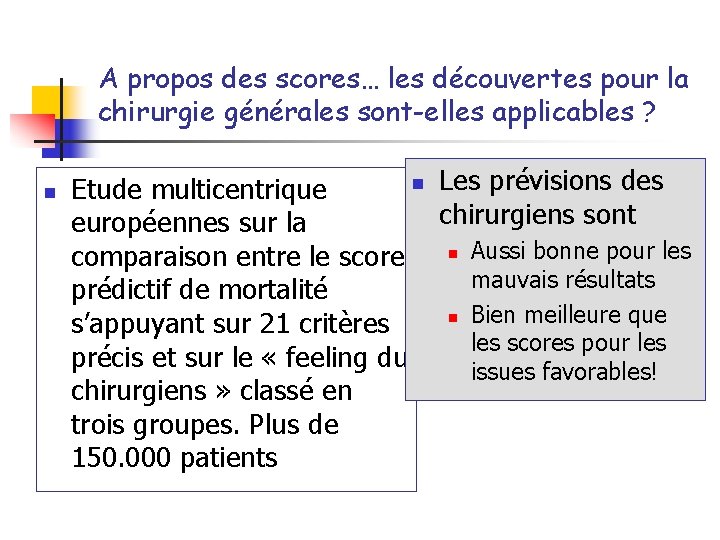 A propos des scores… les découvertes pour la chirurgie générales sont-elles applicables ? n