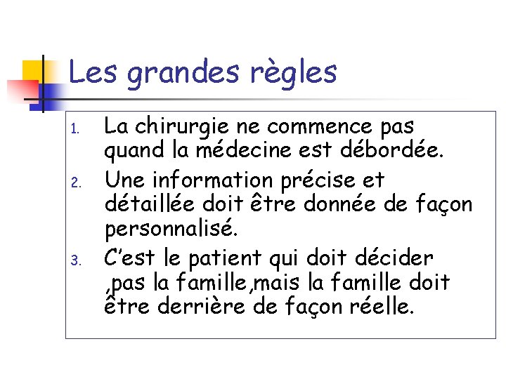 Les grandes règles 1. 2. 3. La chirurgie ne commence pas quand la médecine