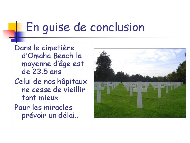 En guise de conclusion Dans le cimetière d’Omaha Beach la moyenne d’âge est de