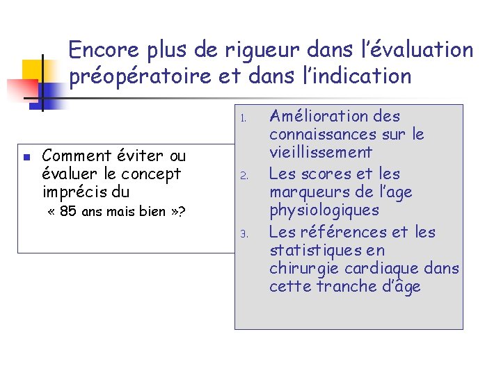 Encore plus de rigueur dans l’évaluation préopératoire et dans l’indication 1. n Comment éviter