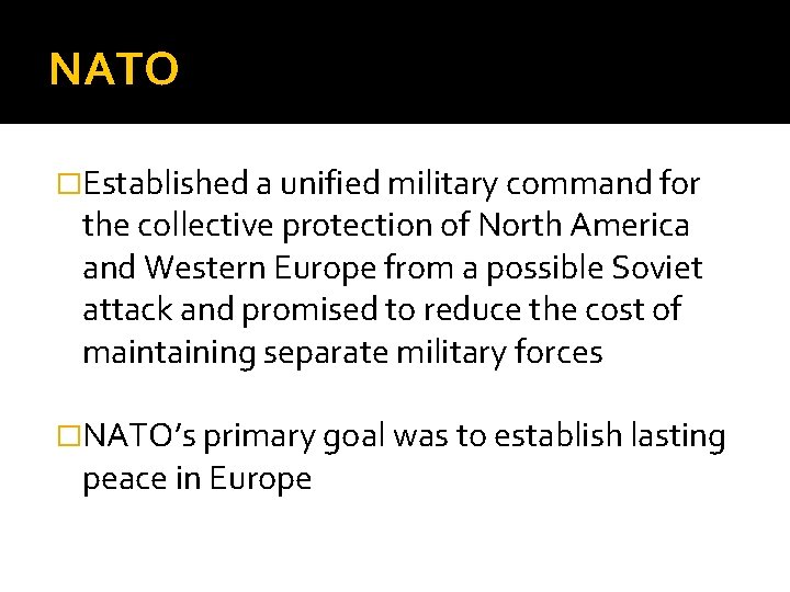 NATO �Established a unified military command for the collective protection of North America and