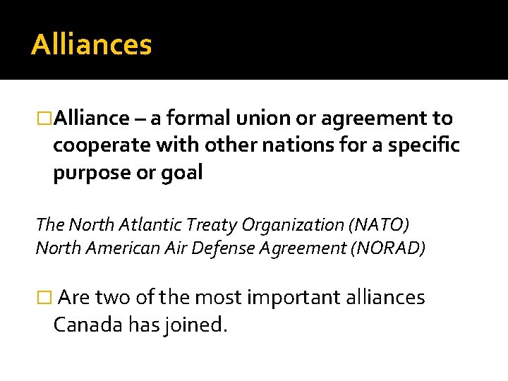 Alliances �Alliance – a formal union or agreement to cooperate with other nations for