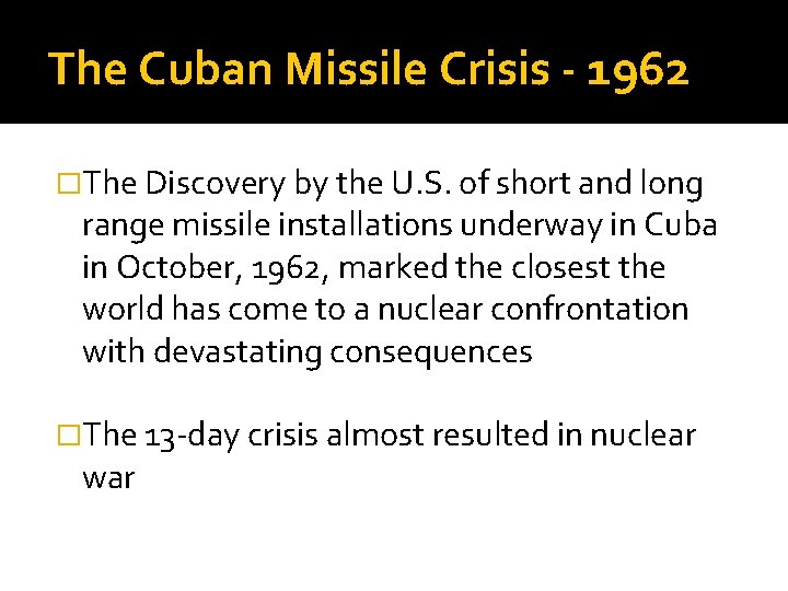 The Cuban Missile Crisis - 1962 �The Discovery by the U. S. of short