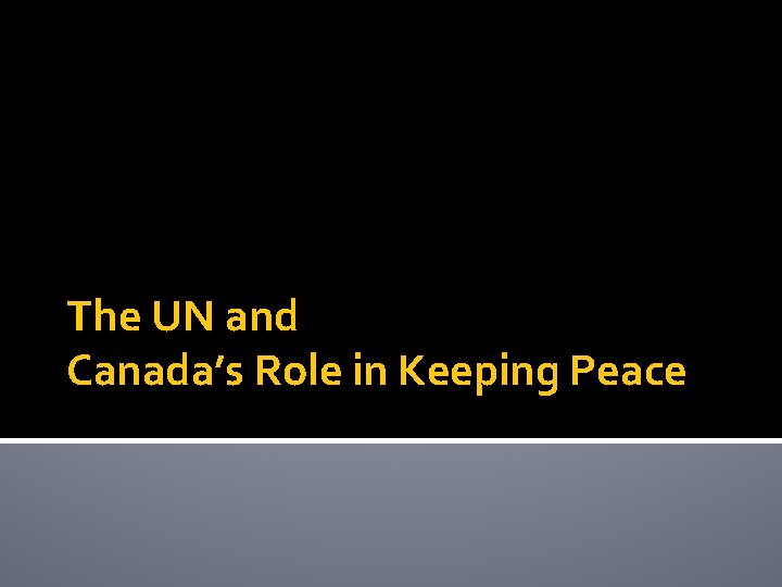 The UN and Canada’s Role in Keeping Peace 