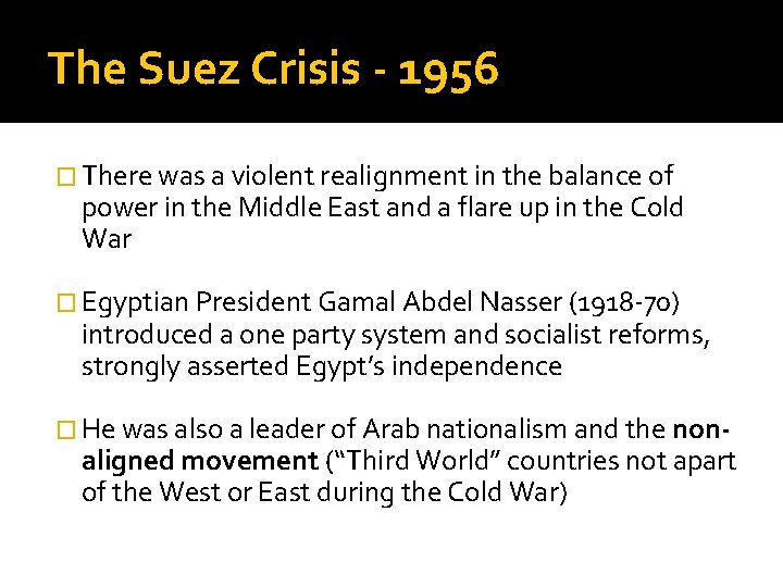 The Suez Crisis - 1956 � There was a violent realignment in the balance