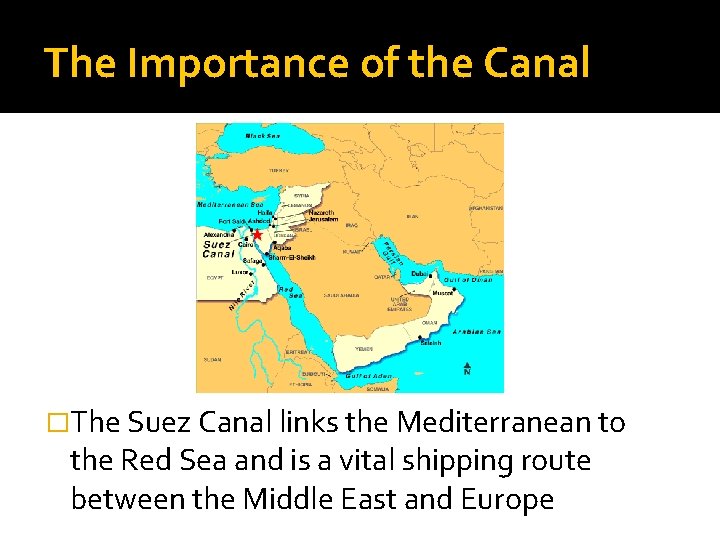 The Importance of the Canal �The Suez Canal links the Mediterranean to the Red