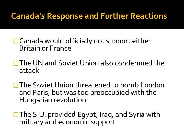 Canada’s Response and Further Reactions �Canada would officially not support either Britain or France