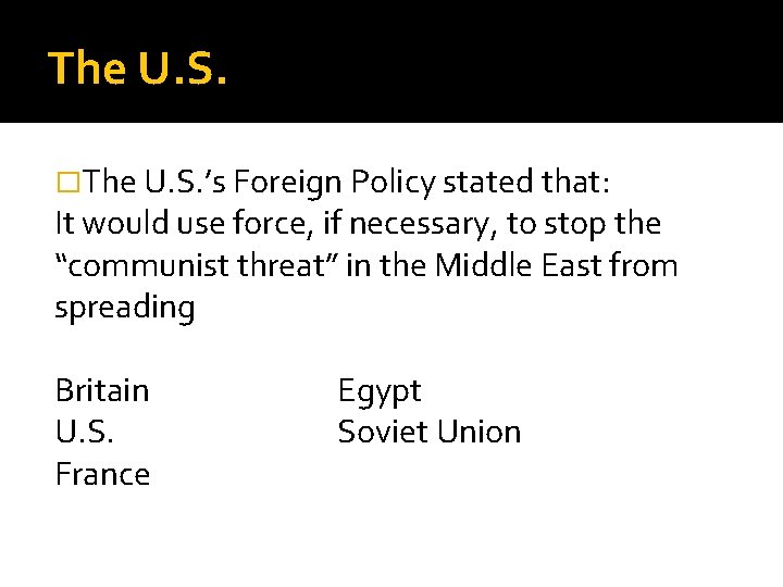 The U. S. �The U. S. ’s Foreign Policy stated that: It would use