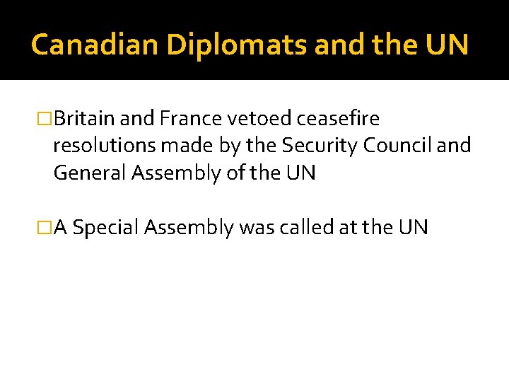 Canadian Diplomats and the UN �Britain and France vetoed ceasefire resolutions made by the