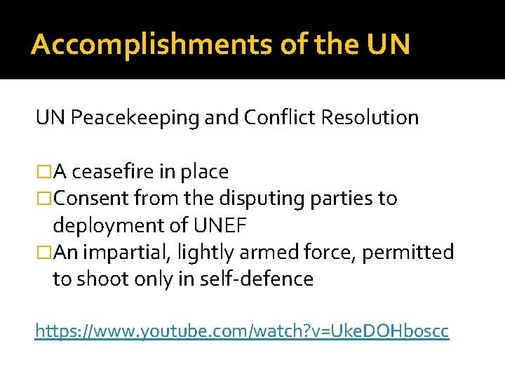 Accomplishments of the UN UN Peacekeeping and Conflict Resolution �A ceasefire in place �Consent