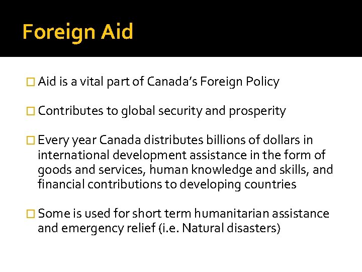 Foreign Aid � Aid is a vital part of Canada’s Foreign Policy � Contributes