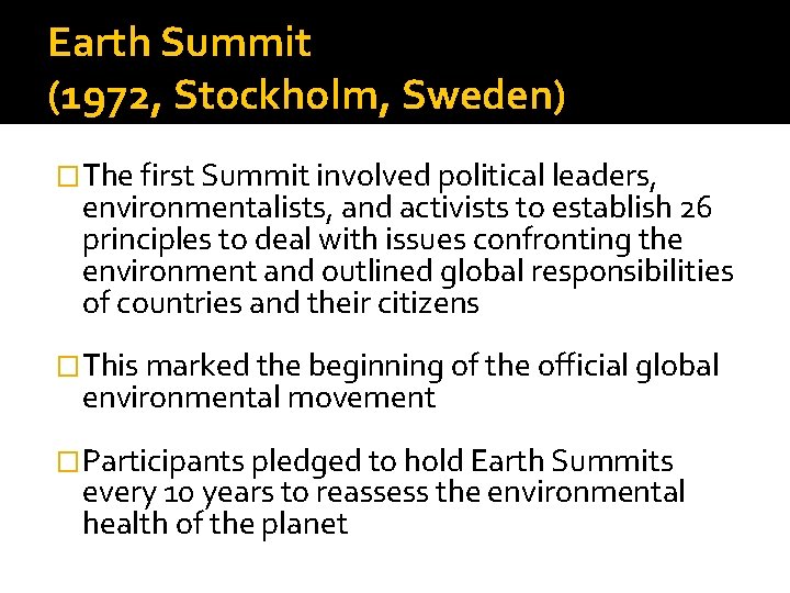 Earth Summit (1972, Stockholm, Sweden) �The first Summit involved political leaders, environmentalists, and activists